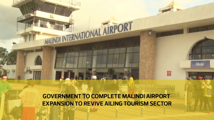 Government to complete Malindi Airport expasion to revive ailing tourism sector