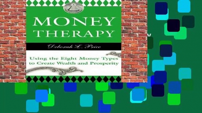 Money Therapy: Using the Eight Money Types to Create Wealth and Prosperity  For Kindle