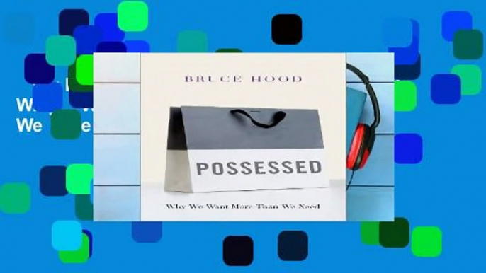 Full Version  Possessed: Why We Want More Than We Need  For Kindle