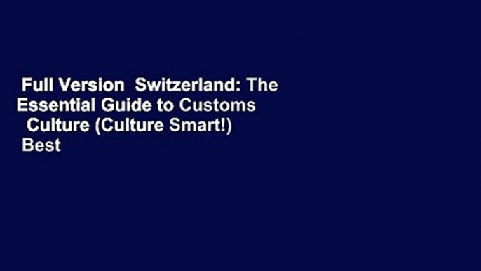 Full Version  Switzerland: The Essential Guide to Customs   Culture (Culture Smart!)  Best