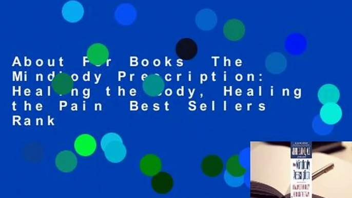 About For Books  The Mindbody Prescription: Healing the Body, Healing the Pain  Best Sellers Rank