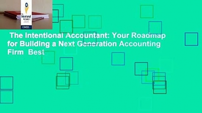 The Intentional Accountant: Your Roadmap for Building a Next Generation Accounting Firm  Best