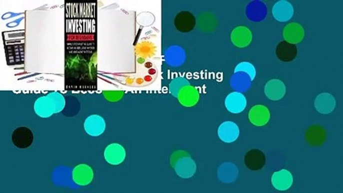 Stock Market Investing For Beginners- Simple Stock Investing Guide To Become An Intelligent