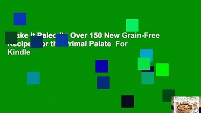 Make it Paleo II : Over 150 New Grain-Free Recipes for the Primal Palate  For Kindle