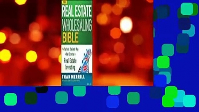 Full E-book  The Real Estate Wholesaling Bible: The Fastest, Easiest Way to Get Started in Real