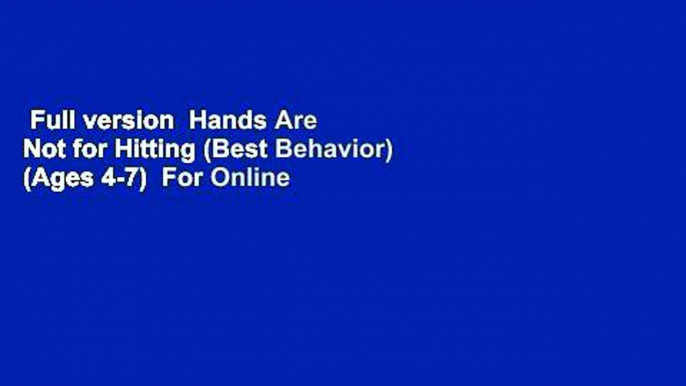 Full version  Hands Are Not for Hitting (Best Behavior) (Ages 4-7)  For Online