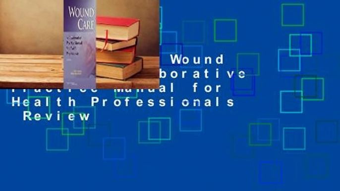 Full E-book  Wound Care: A Collaborative Practice Manual for Health Professionals  Review