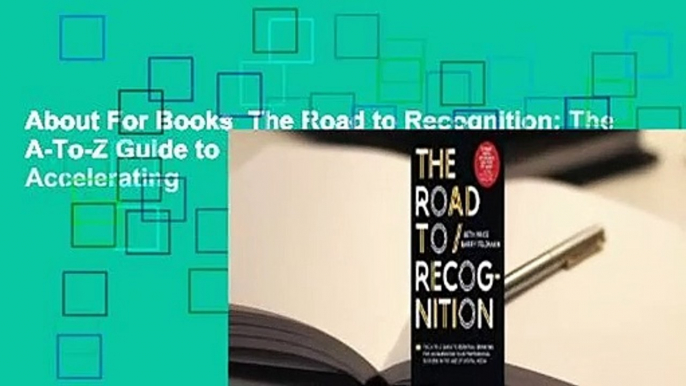 About For Books  The Road to Recognition: The A-To-Z Guide to Personal Branding for Accelerating