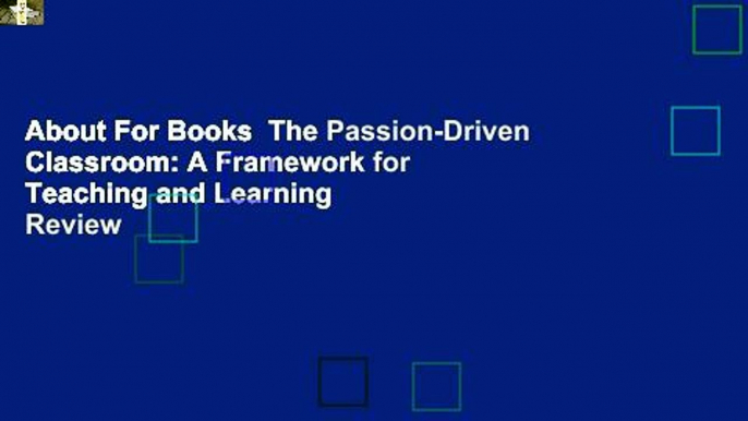 About For Books  The Passion-Driven Classroom: A Framework for Teaching and Learning  Review