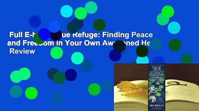 Full E-book  True Refuge: Finding Peace and Freedom in Your Own Awakened Heart  Review