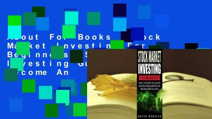 About For Books  Stock Market Investing For Beginners- Simple Stock Investing Guide To Become An