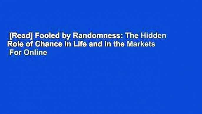 [Read] Fooled by Randomness: The Hidden Role of Chance in Life and in the Markets  For Online