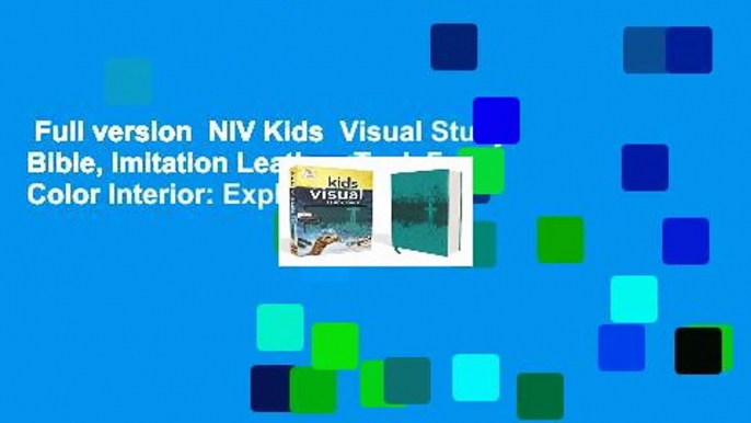 Full version  NIV Kids  Visual Study Bible, Imitation Leather, Teal, Full Color Interior: Explore