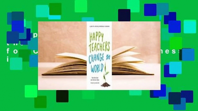 Happy Teachers Change the World: A Guide for Cultivating Mindfulness in Education Complete