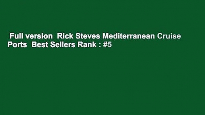 Full version  Rick Steves Mediterranean Cruise Ports  Best Sellers Rank : #5