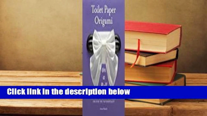 [Read] Toilet Paper Origami on a Roll  Review