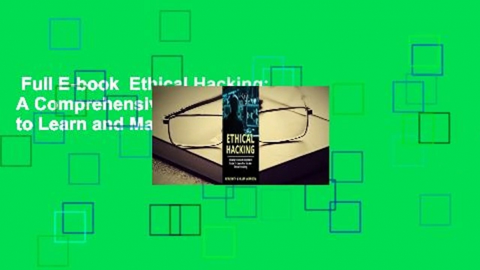 Full E-book  Ethical Hacking: A Comprehensive Beginner's Guide to Learn and Master Ethical