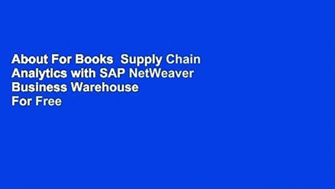 About For Books  Supply Chain Analytics with SAP NetWeaver Business Warehouse  For Free