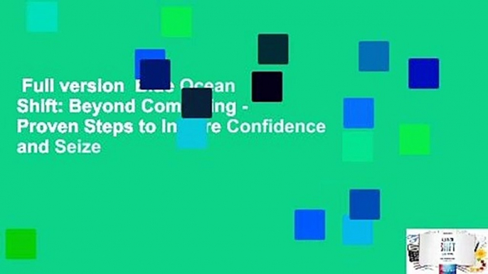 Full version  Blue Ocean Shift: Beyond Competing - Proven Steps to Inspire Confidence and Seize