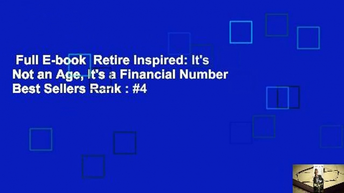 Full E-book  Retire Inspired: It's Not an Age, It's a Financial Number  Best Sellers Rank : #4