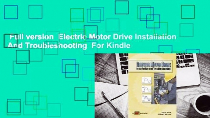 Full version  Electric Motor Drive Installation And Troubleshooting  For Kindle