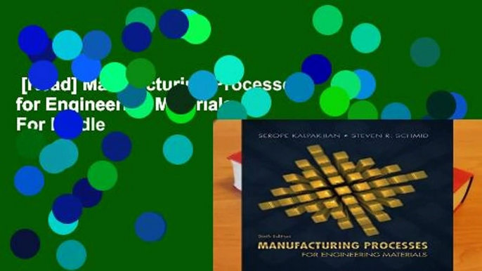 [Read] Manufacturing Processes for Engineering Materials  For Kindle