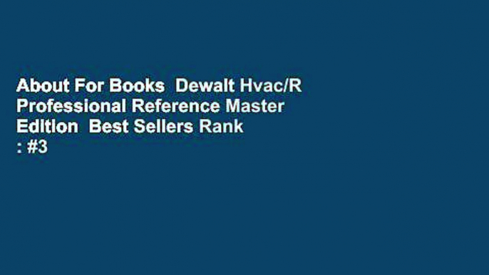 About For Books  Dewalt Hvac/R Professional Reference Master Edition  Best Sellers Rank : #3