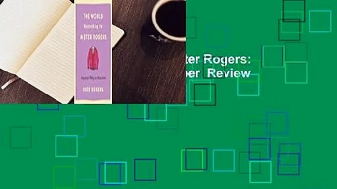 The World According to Mister Rogers: Important Things to Remember  Review