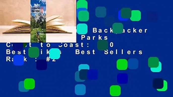 Full version  Backpacker the National Parks Coast to Coast: 100 Best Hikes  Best Sellers Rank : #2