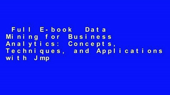 Full E-book  Data Mining for Business Analytics: Concepts, Techniques, and Applications with Jmp