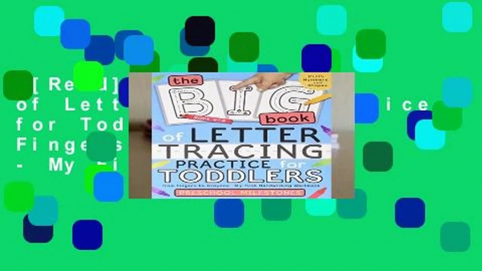 [Read] The Big Book of Letter Tracing Practice for Toddlers: From Fingers to Crayons - My First