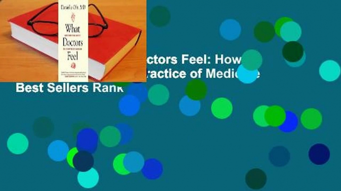 Full version  What Doctors Feel: How Emotions Affect the Practice of Medicine  Best Sellers Rank