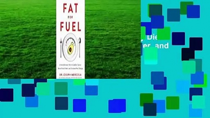 [Read] Fat for Fuel: A Revolutionary Diet to Combat Cancer, Boost Brain Power, and Increase Your