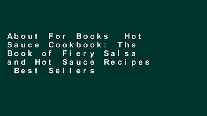 About For Books  Hot Sauce Cookbook: The Book of Fiery Salsa and Hot Sauce Recipes  Best Sellers