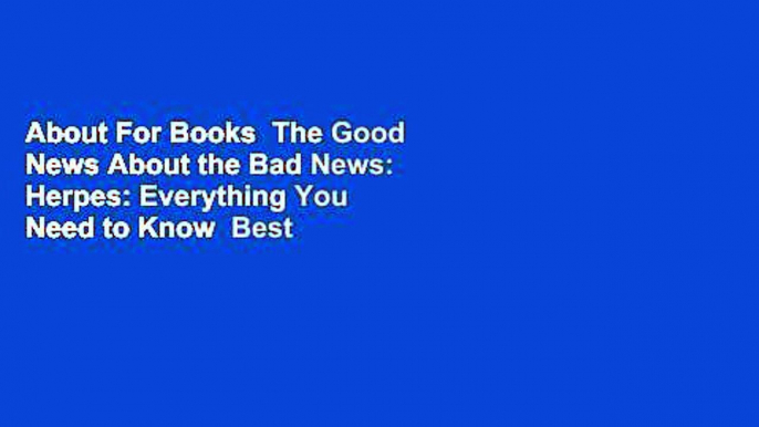 About For Books  The Good News About the Bad News: Herpes: Everything You Need to Know  Best