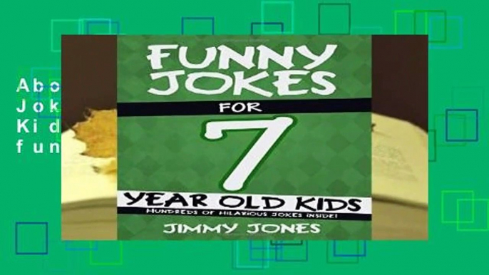 About For Books  Funny Jokes For 7 Year Old Kids: Hundreds of really funny, hilarious Jokes,