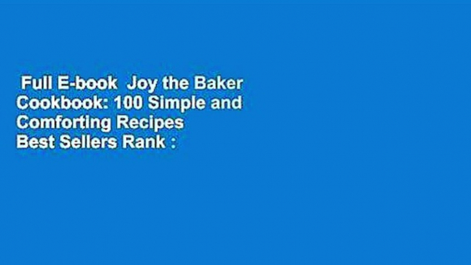 Full E-book  Joy the Baker Cookbook: 100 Simple and Comforting Recipes  Best Sellers Rank : #5