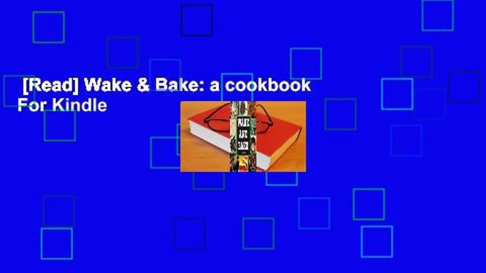 [Read] Wake & Bake: a cookbook  For Kindle