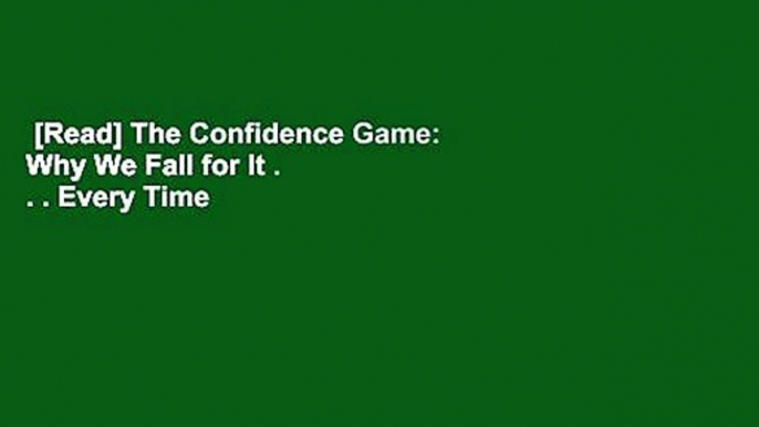 [Read] The Confidence Game: Why We Fall for It . . . Every Time  For Free