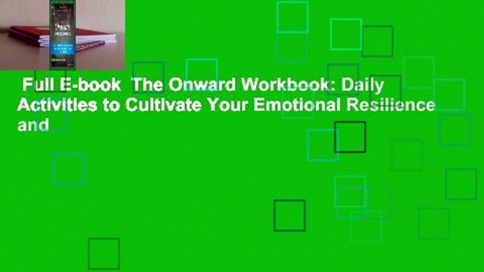 Full E-book  The Onward Workbook: Daily Activities to Cultivate Your Emotional Resilience and