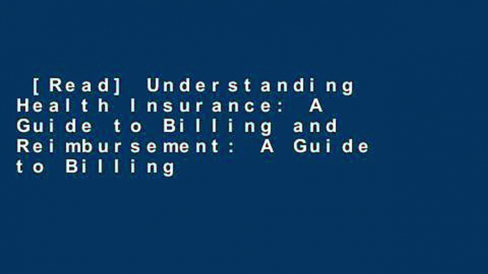 [Read] Understanding Health Insurance: A Guide to Billing and Reimbursement: A Guide to Billing