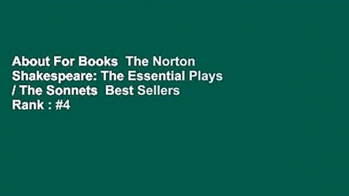 About For Books  The Norton Shakespeare: The Essential Plays / The Sonnets  Best Sellers Rank : #4