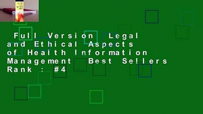 Full Version  Legal and Ethical Aspects of Health Information Management  Best Sellers Rank : #4