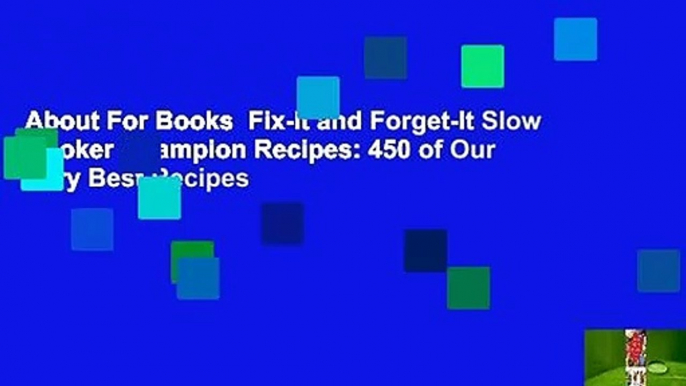 About For Books  Fix-It and Forget-It Slow Cooker Champion Recipes: 450 of Our Very Best Recipes