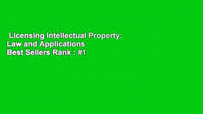 Licensing Intellectual Property: Law and Applications  Best Sellers Rank : #1