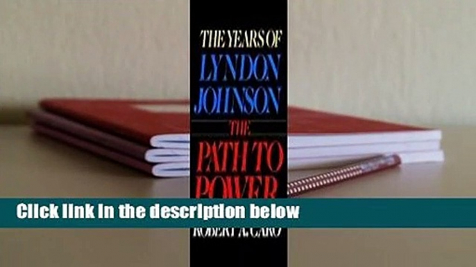 [Read] The Path to Power (The Years of Lyndon Johnson, #1)  For Online