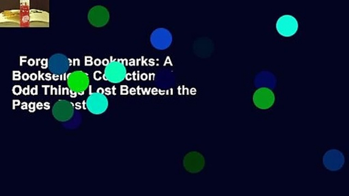 Forgotten Bookmarks: A Bookseller's Collection of Odd Things Lost Between the Pages  Best