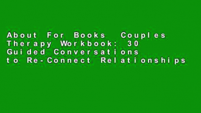 About For Books  Couples Therapy Workbook: 30 Guided Conversations to Re-Connect Relationships