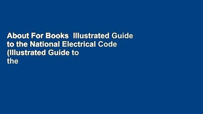 About For Books  Illustrated Guide to the National Electrical Code (Illustrated Guide to the