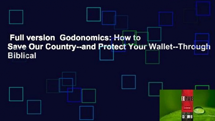 Full version  Godonomics: How to Save Our Country--and Protect Your Wallet--Through Biblical